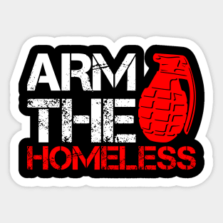 Arm The Homeless - Go For Protest And Rise Your Slogan Sticker